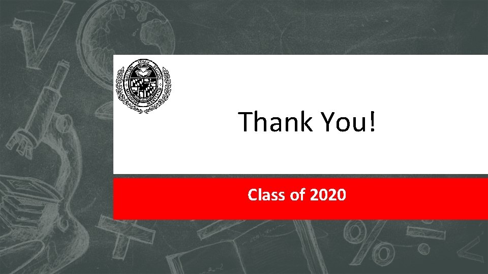 Thank You! Class of 2020 