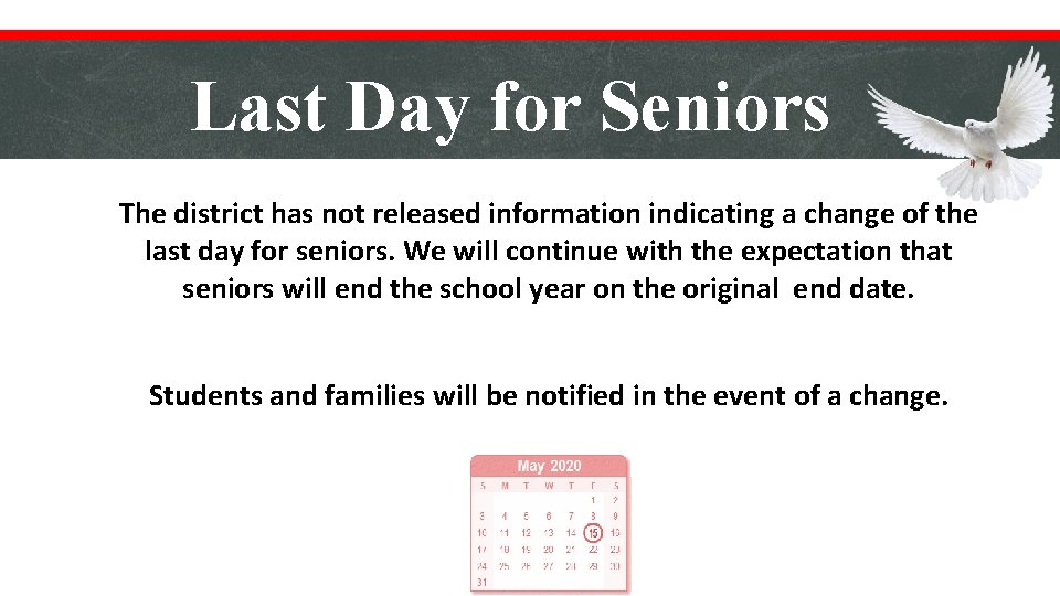 Last Day for Seniors The district has not released information indicating a change of