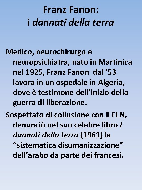 Franz Fanon: i dannati della terra Medico, neurochirurgo e neuropsichiatra, nato in Martinica nel