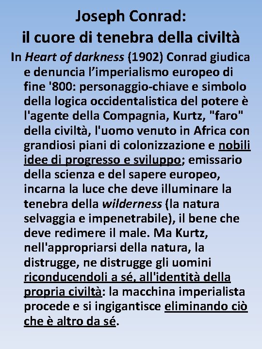 Joseph Conrad: il cuore di tenebra della civiltà In Heart of darkness (1902) Conrad