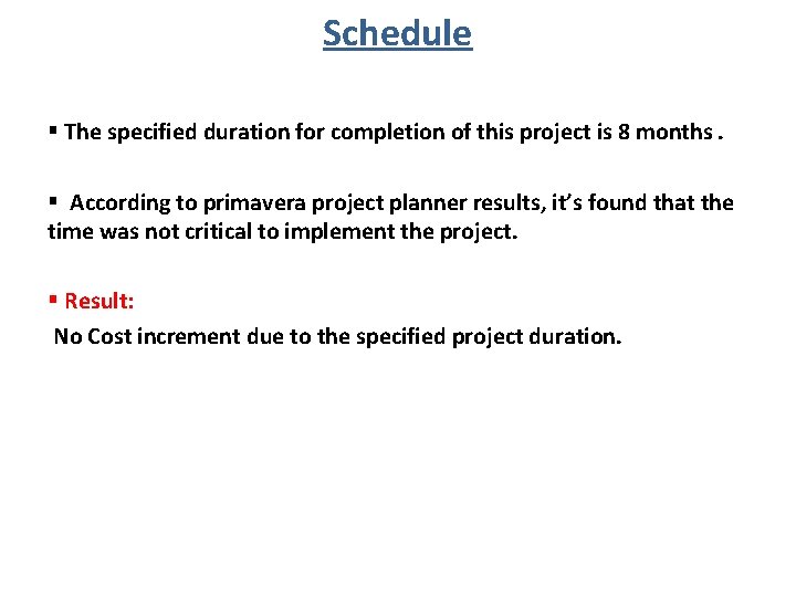 Schedule § The specified duration for completion of this project is 8 months. §