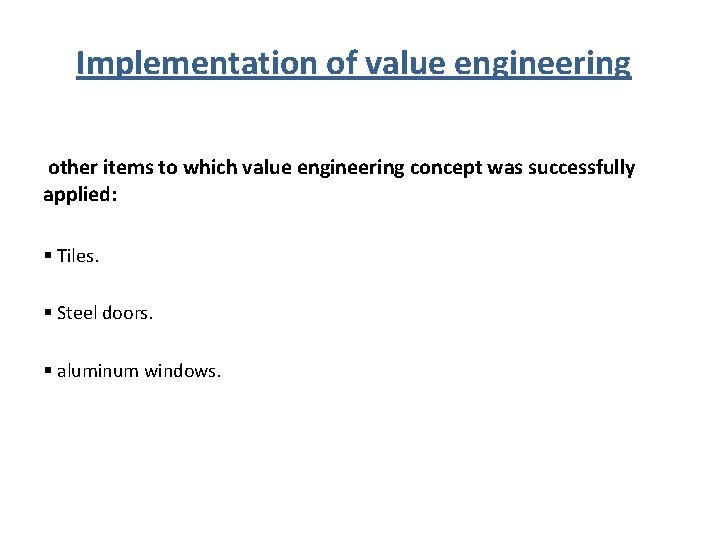 Implementation of value engineering other items to which value engineering concept was successfully applied: