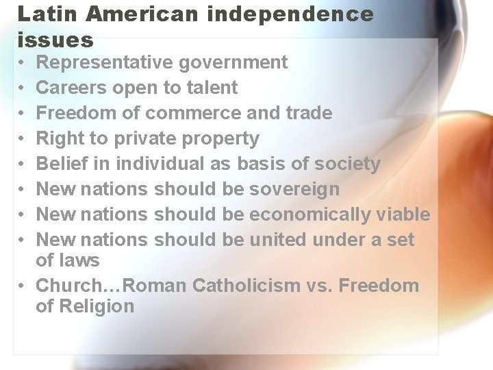 Latin American independence issues • • Representative government Careers open to talent Freedom of