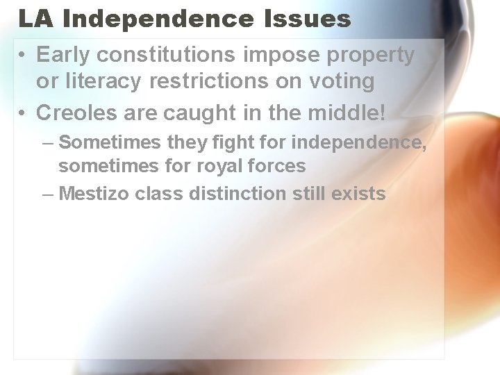 LA Independence Issues • Early constitutions impose property or literacy restrictions on voting •