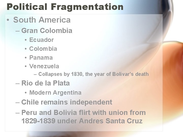 Political Fragmentation • South America – Gran Colombia • • Ecuador Colombia Panama Venezuela