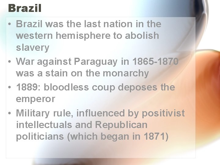 Brazil • Brazil was the last nation in the western hemisphere to abolish slavery