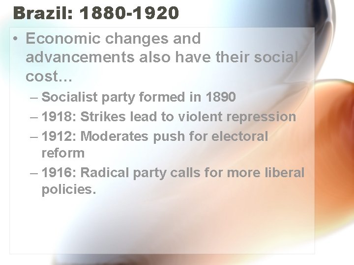 Brazil: 1880 -1920 • Economic changes and advancements also have their social cost… –
