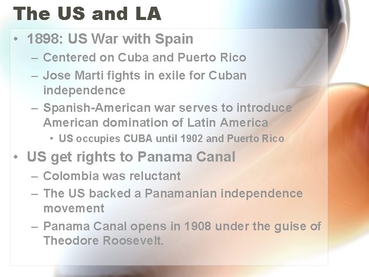 The US and LA • 1898: US War with Spain – Centered on Cuba