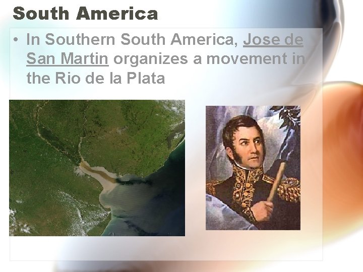 South America • In Southern South America, Jose de San Martin organizes a movement