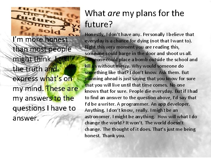 What are my plans for the future? I’m more honest than most people might