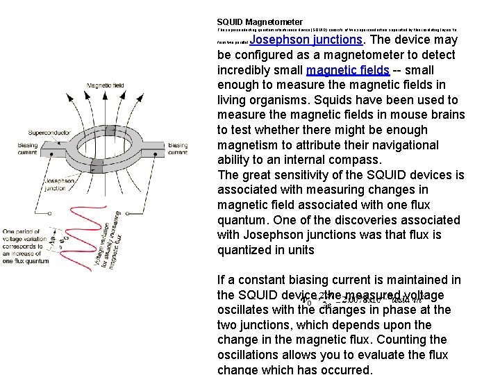 SQUID Magnetometer The superconducting quantum interference device (SQUID) consists of two superconductors separated by