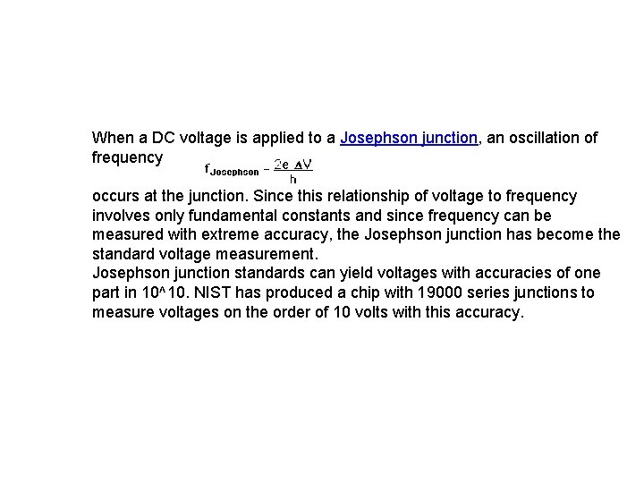 When a DC voltage is applied to a Josephson junction, an oscillation of frequency