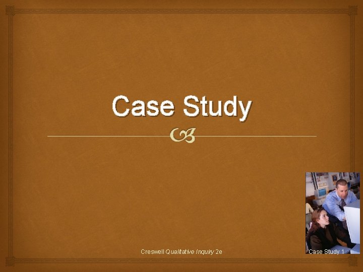 Case Study Creswell Qualitative Inquiry 2 e Case
