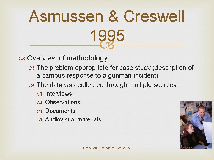 Asmussen & Creswell 1995 Overview of methodology The problem appropriate for case study (description