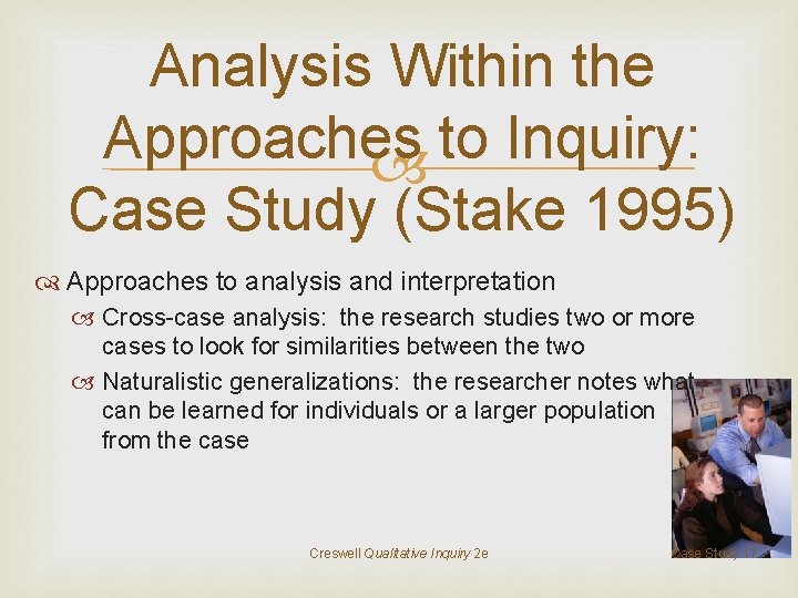 Analysis Within the Approaches to Inquiry: Case Study (Stake 1995) Approaches to analysis and
