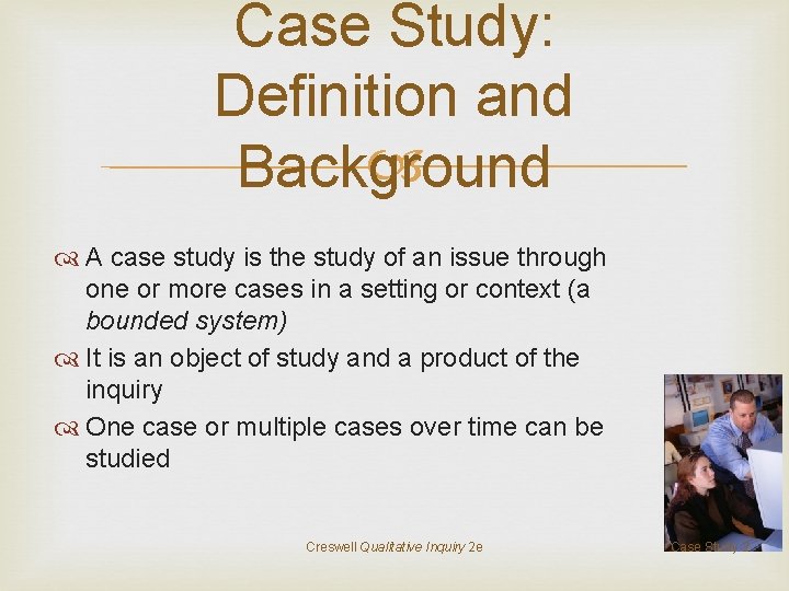 Case Study: Definition and Background A case study is the study of an issue