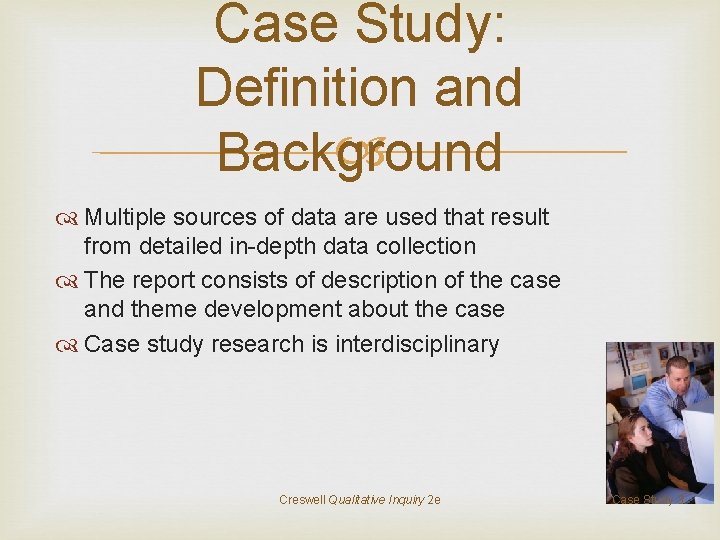 Case Study: Definition and Background Multiple sources of data are used that result from