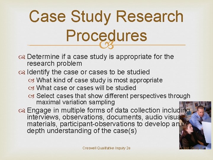 Case Study Research Procedures Determine if a case study is appropriate for the research