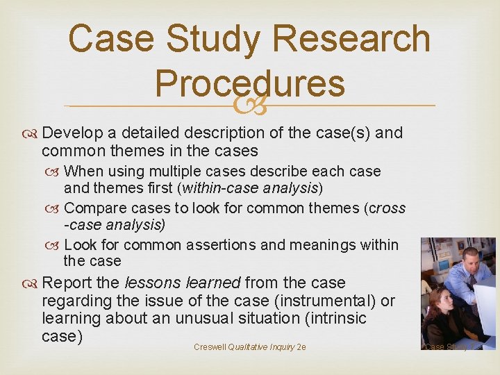 Case Study Research Procedures Develop a detailed description of the case(s) and common themes