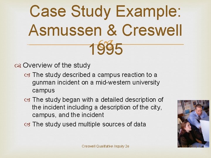 Case Study Example: Asmussen & Creswell 1995 Overview of the study The study described