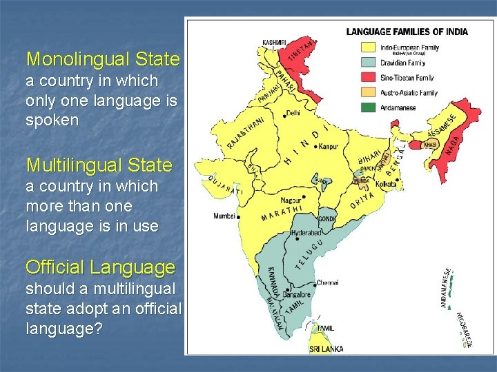 Monolingual State a country in which only one language is spoken Multilingual State a