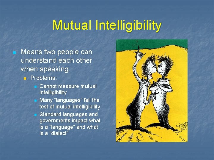 Mutual Intelligibility n Means two people can understand each other when speaking. n Problems: