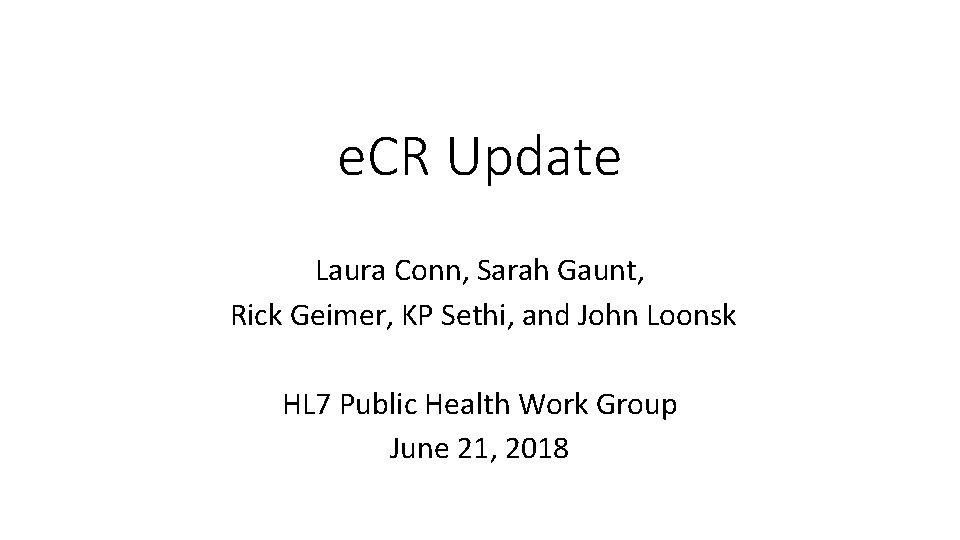 e. CR Update Laura Conn, Sarah Gaunt, Rick Geimer, KP Sethi, and John Loonsk