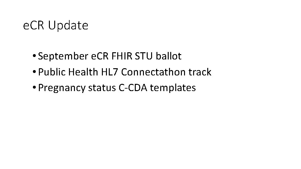 e. CR Update • September e. CR FHIR STU ballot • Public Health HL