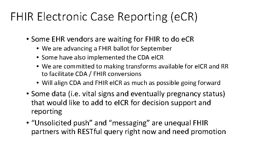 FHIR Electronic Case Reporting (e. CR) • Some EHR vendors are waiting for FHIR