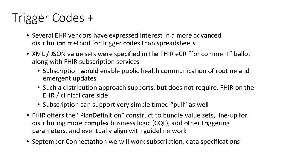 Trigger Codes + • Several EHR vendors have expressed interest in a more advanced