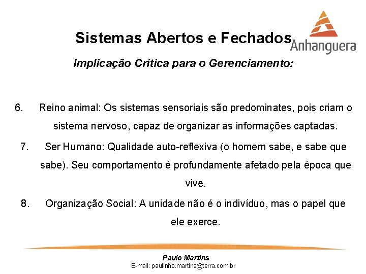 Sistemas Abertos e Fechados Implicação Crítica para o Gerenciamento: 6. Reino animal: Os sistemas