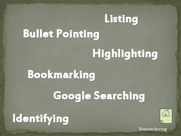 Listing Bullet Pointing Highlighting Bookmarking Google Searching Identifying Remembering 