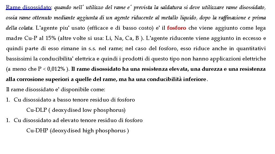 Rame disossidato: quando nell' utilizzo del rame e' prevista la saldatura si deve utilizzare