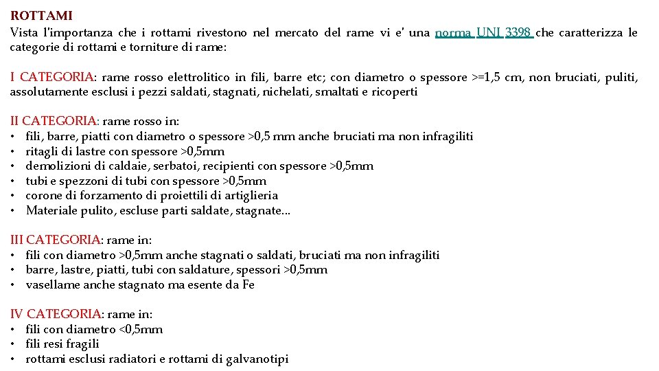 ROTTAMI Vista l'importanza che i rottami rivestono nel mercato del rame vi e' una