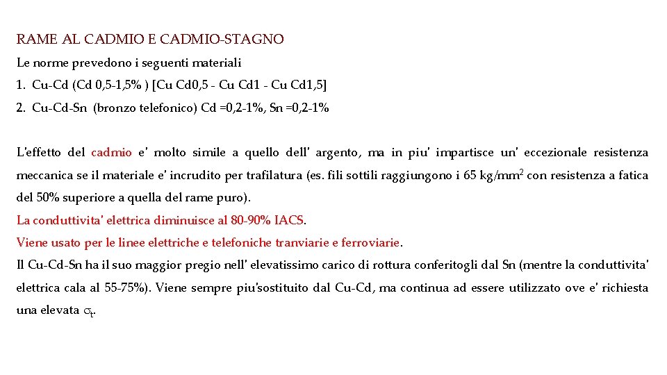 RAME AL CADMIO E CADMIO-STAGNO Le norme prevedono i seguenti materiali 1. Cu-Cd (Cd