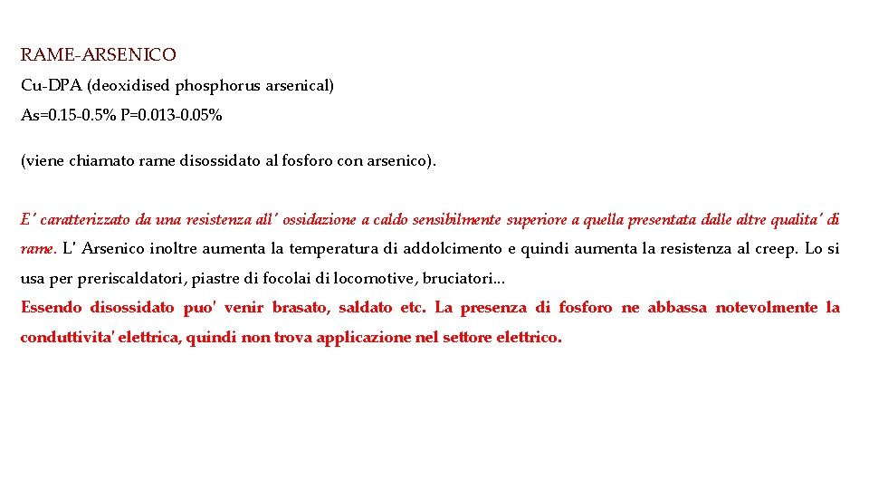 RAME-ARSENICO Cu-DPA (deoxidised phosphorus arsenical) As=0. 15 -0. 5% P=0. 013 -0. 05% (viene
