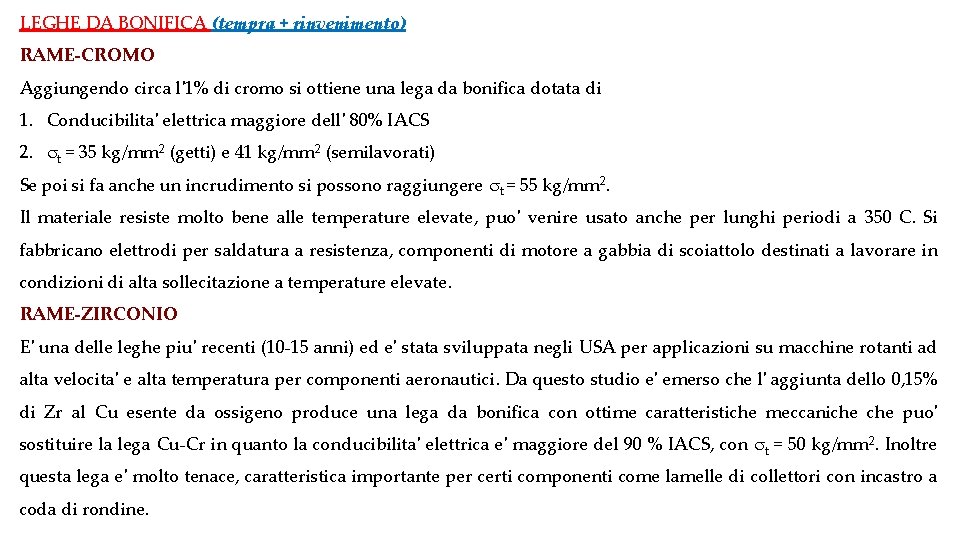 LEGHE DA BONIFICA (tempra + rinvenimento) RAME-CROMO Aggiungendo circa l'1% di cromo si ottiene