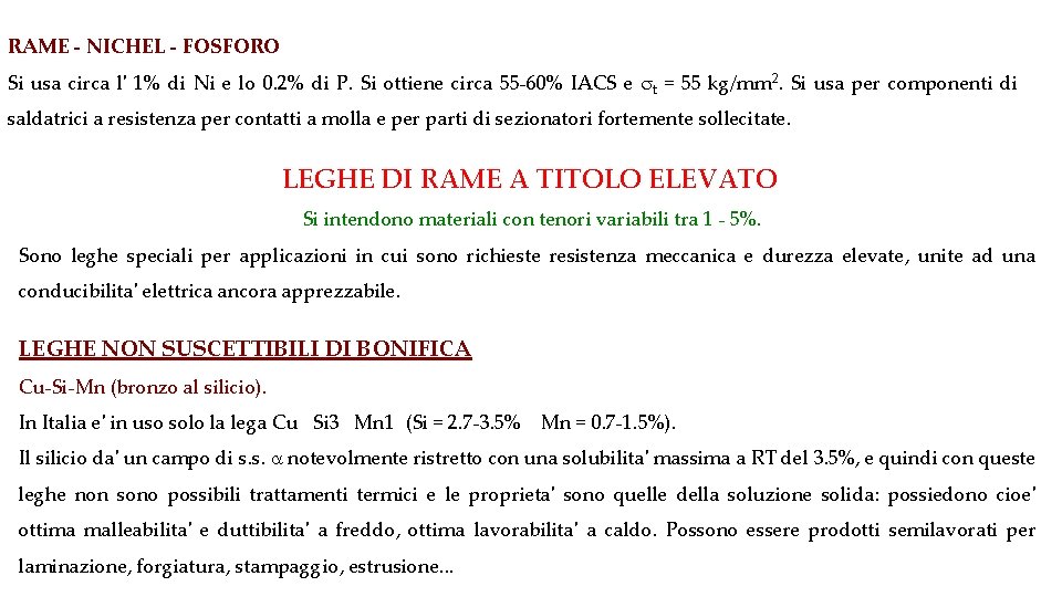 RAME - NICHEL - FOSFORO Si usa circa l' 1% di Ni e lo