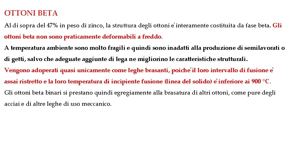 OTTONI BETA Al di sopra del 47% in peso di zinco, la struttura degli