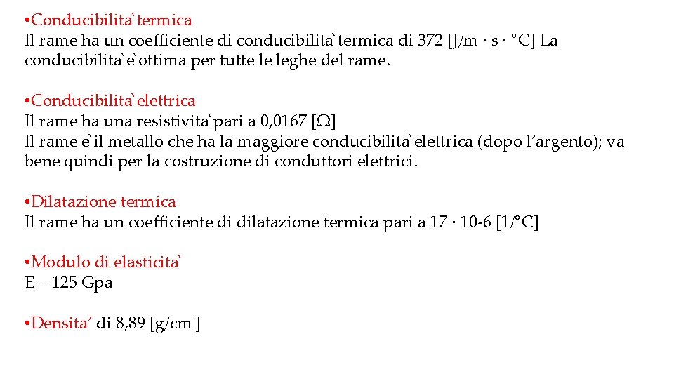  • Conducibilita termica Il rame ha un coefficiente di conducibilita termica di 372