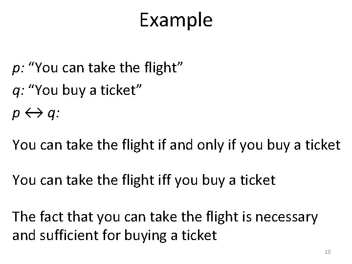 Example p: “You can take the flight” q: “You buy a ticket” p ↔