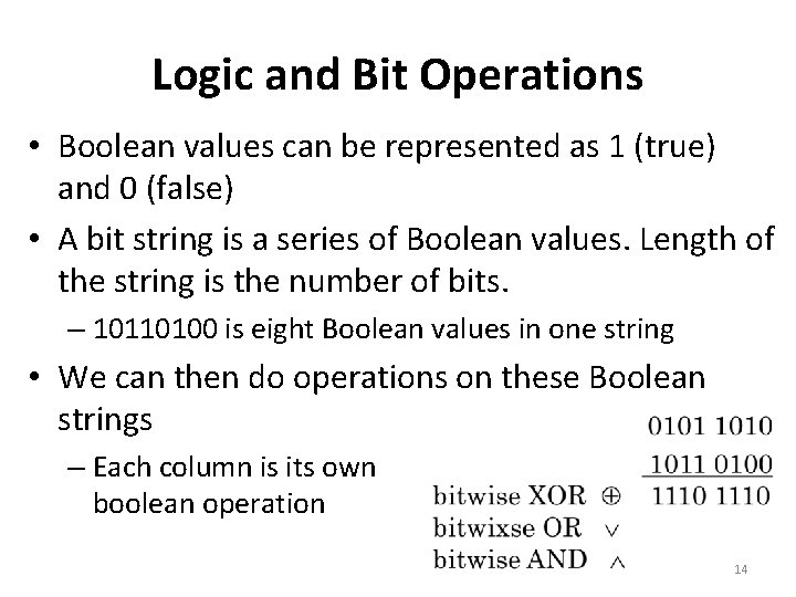 Logic and Bit Operations • Boolean values can be represented as 1 (true) and