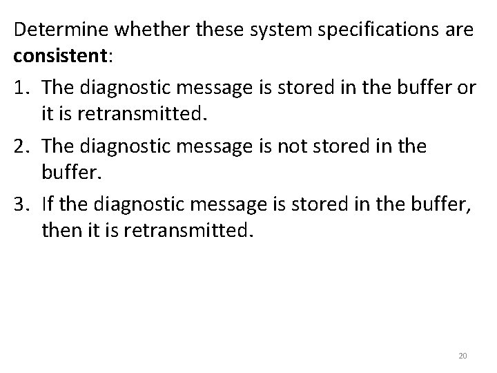 Determine whether these system specifications are consistent: 1. The diagnostic message is stored in