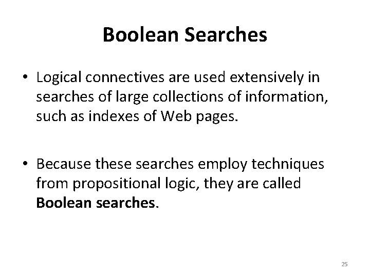 Boolean Searches • Logical connectives are used extensively in searches of large collections of