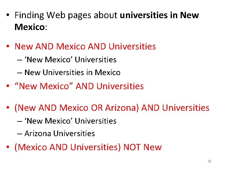  • Finding Web pages about universities in New Mexico: • New AND Mexico