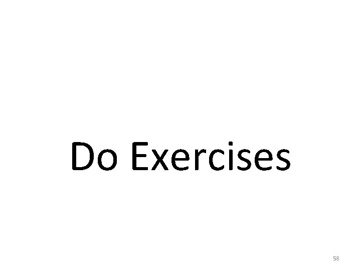 Do Exercises 58 