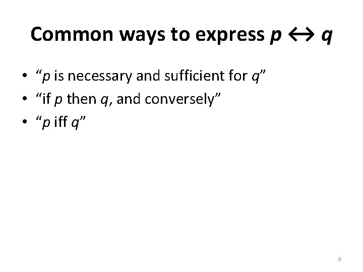 Common ways to express p ↔ q • “p is necessary and sufficient for