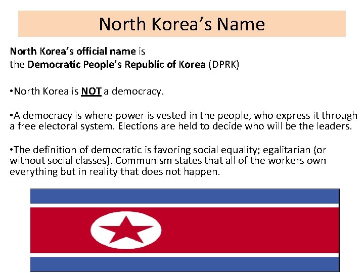 North Korea’s Name North Korea’s official name is the Democratic People’s Republic of Korea