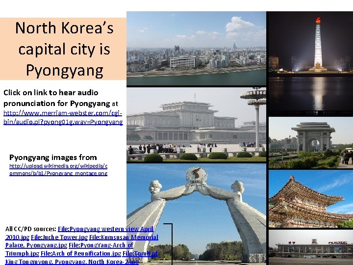 North Korea’s capital city is Pyongyang Click on link to hear audio pronunciation for