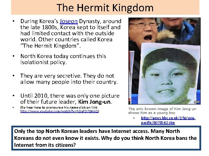 The Hermit Kingdom • During Korea’s Joseon Dynasty, around the late 1800 s, Korea